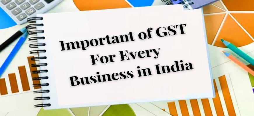 How GST is Important for Every Business in India
