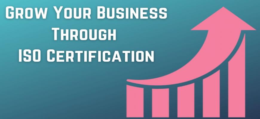Grow Your Business Through ISO Certification