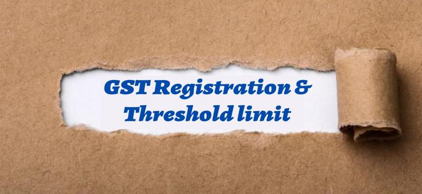 GST registration and threshold limit