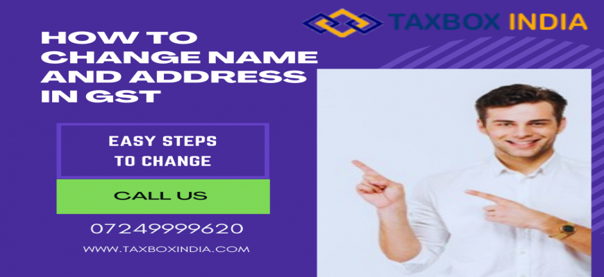 How to change the name and address of a business in GST